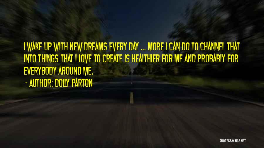 Dream Day Quotes By Dolly Parton