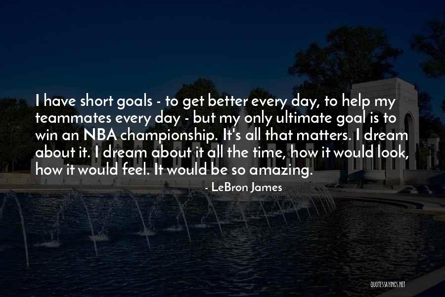 Dream Day Quotes By LeBron James