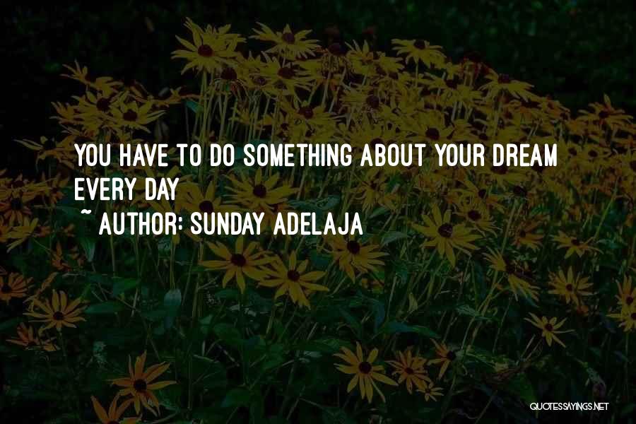Dream Day Quotes By Sunday Adelaja