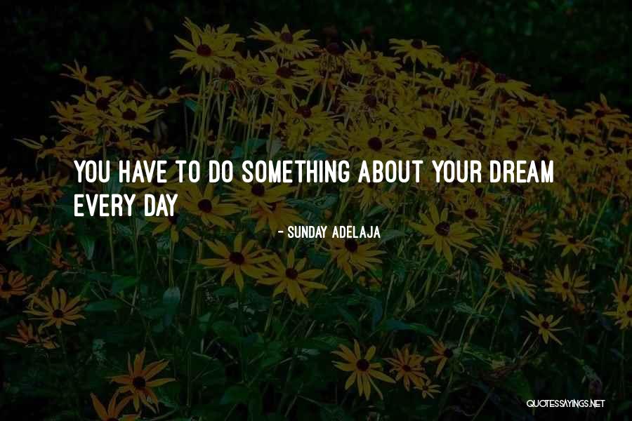 Dream Day Quotes By Sunday Adelaja