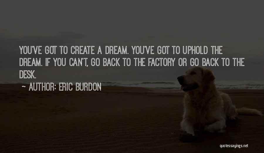 Dream Factory Quotes By Eric Burdon