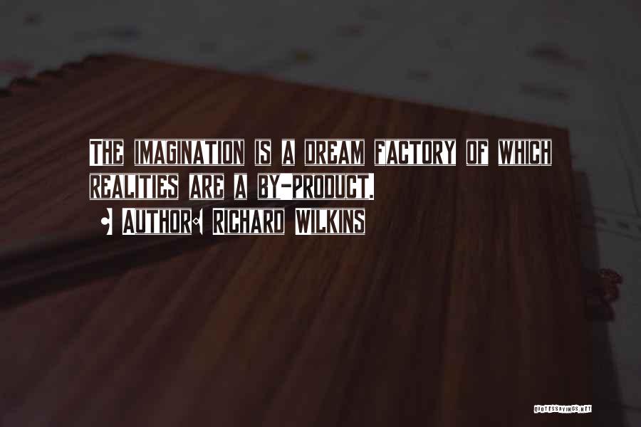 Dream Factory Quotes By Richard Wilkins