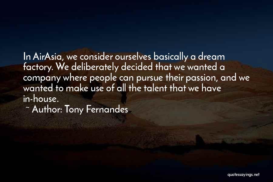 Dream Factory Quotes By Tony Fernandes