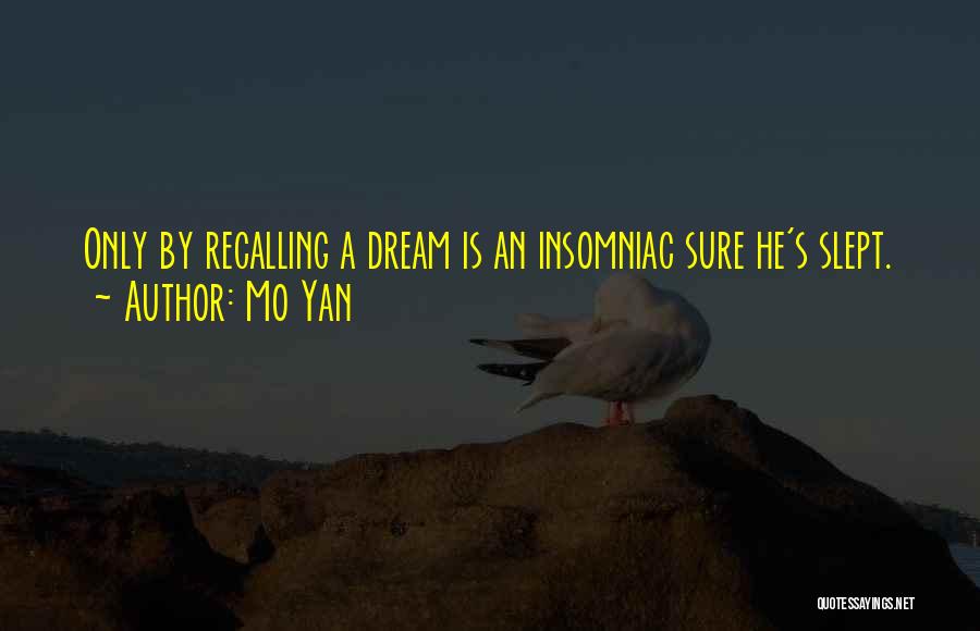 Dream For Insomniac Quotes By Mo Yan