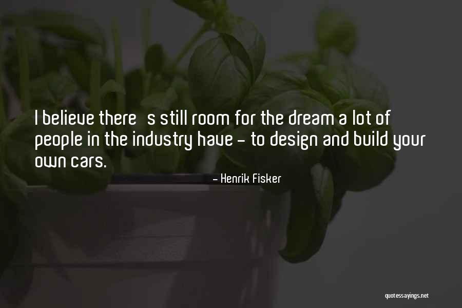 Dream For Quotes By Henrik Fisker Dream For Quotes By Henrik Fisker