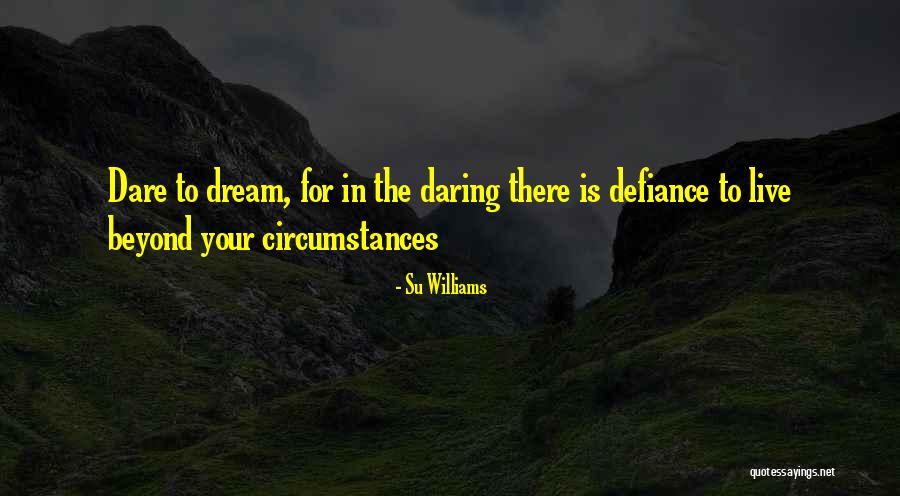 Dream For Quotes By Su Williams Dream For Quotes By Su Williams