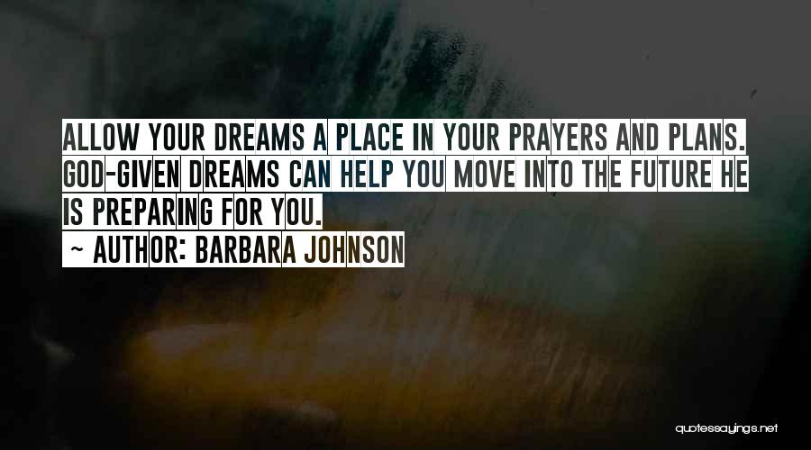 Dream For Your Future Quotes By Barbara Johnson