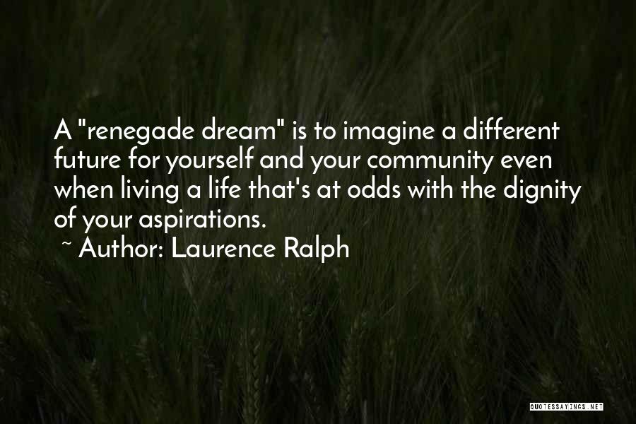 Dream For Your Future Quotes By Laurence Ralph