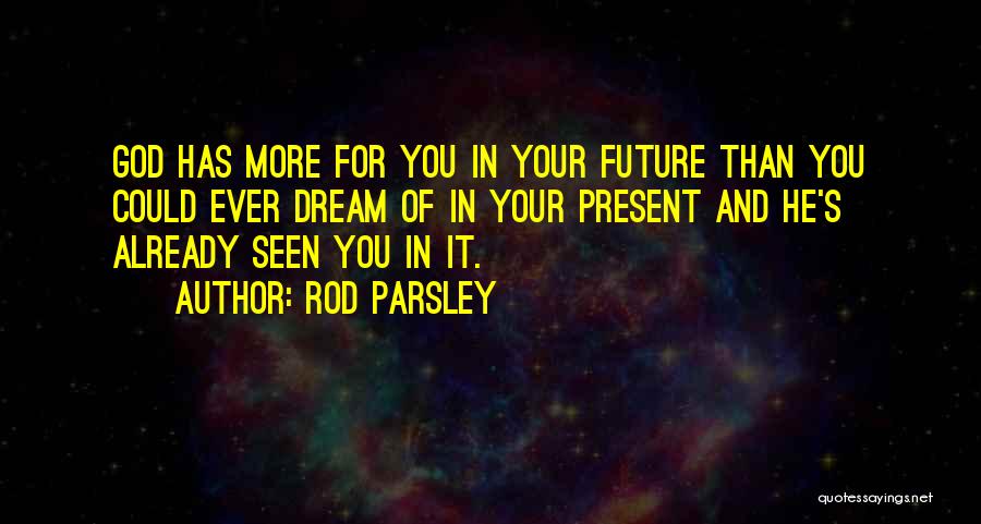 Dream For Your Future Quotes By Rod Parsley