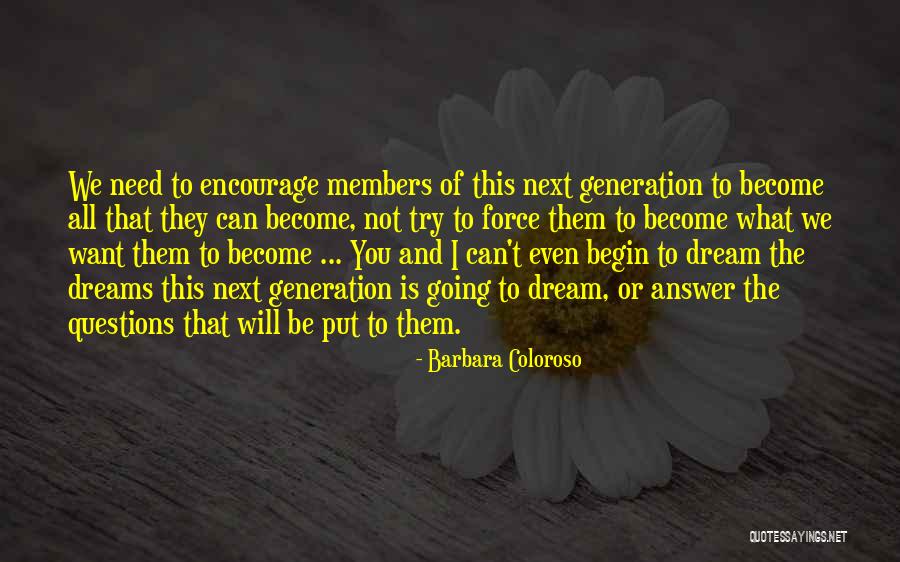 Dream Force Quotes By Barbara Coloroso Dream Force Quotes By Barbara Coloroso