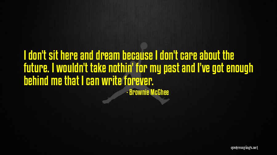 Dream Forever Quotes By Brownie McGhee Dream Forever Quotes By Brownie McGhee