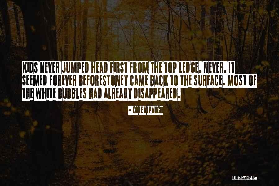 Dream Forever Quotes By Cole Alpaugh Dream Forever Quotes By Cole Alpaugh