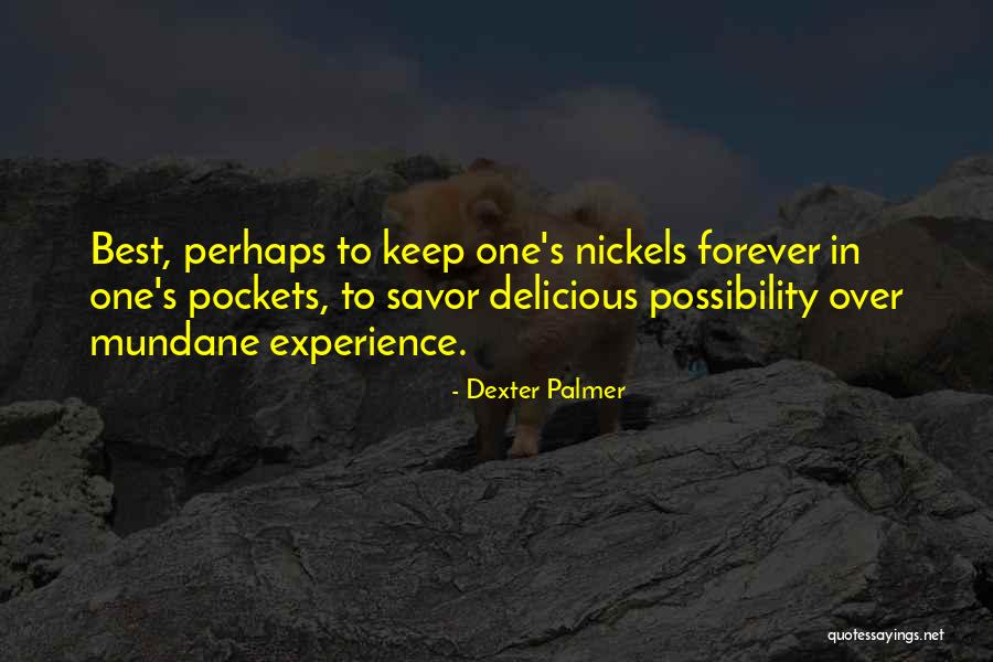 Dream Forever Quotes By Dexter Palmer Dream Forever Quotes By Dexter Palmer