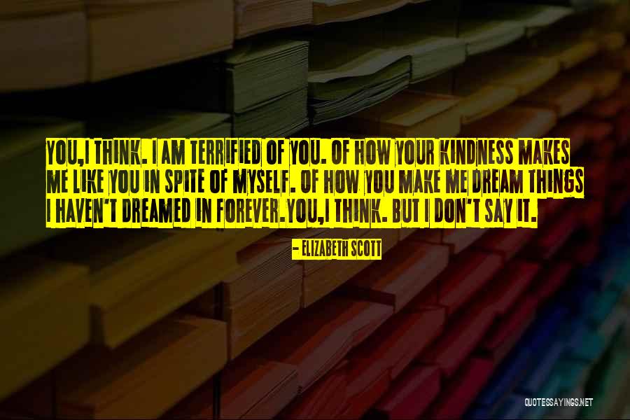 Dream Forever Quotes By Elizabeth Scott Dream Forever Quotes By Elizabeth Scott