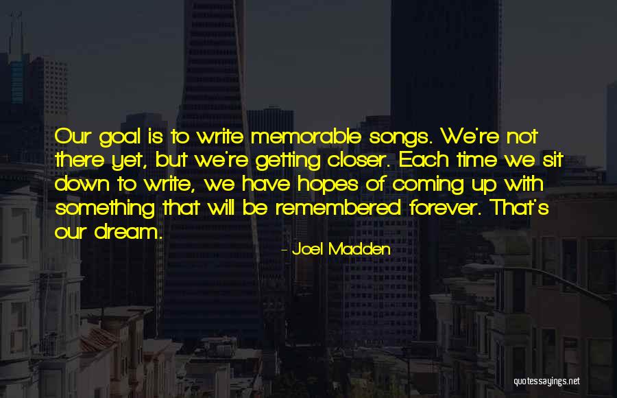 Dream Forever Quotes By Joel Madden Dream Forever Quotes By Joel Madden
