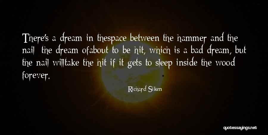 Dream Forever Quotes By Richard Siken Dream Forever Quotes By Richard Siken