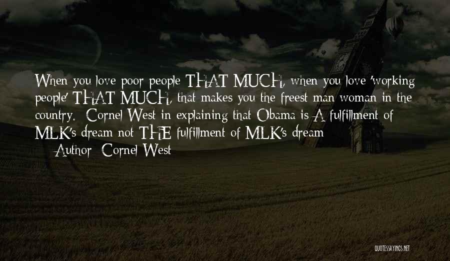 Dream Fulfillment Quotes By Cornel West