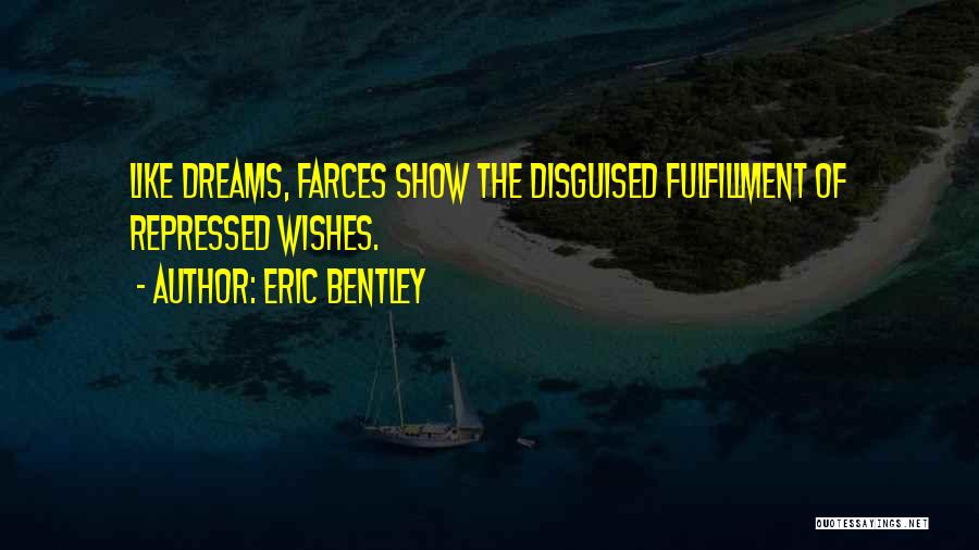 Dream Fulfillment Quotes By Eric Bentley