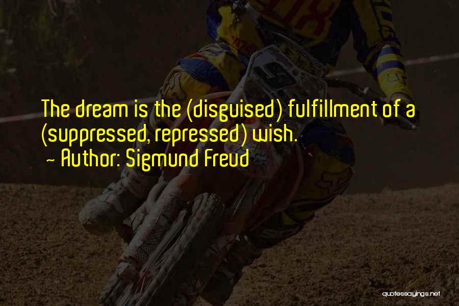 Dream Fulfillment Quotes By Sigmund Freud