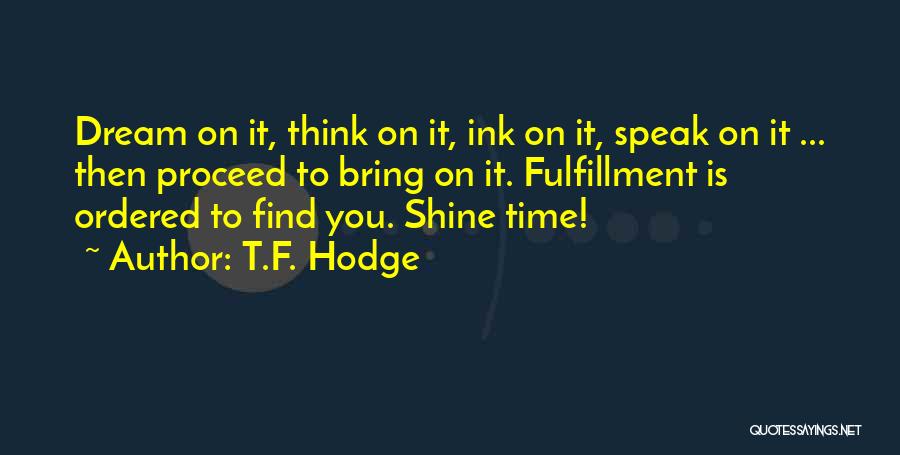 Dream Fulfillment Quotes By T.F. Hodge