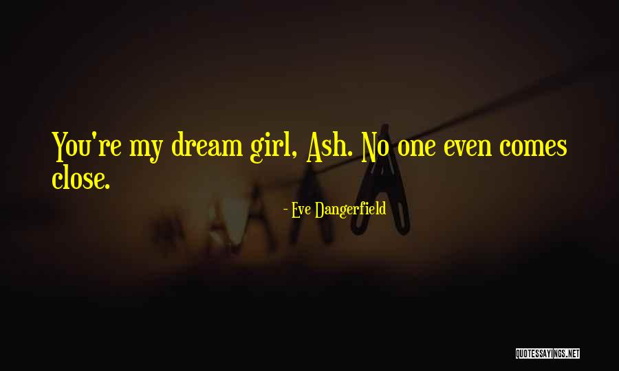 Dream Girl Quotes By Eve Dangerfield Dream Girl Quotes By Eve Dangerfield