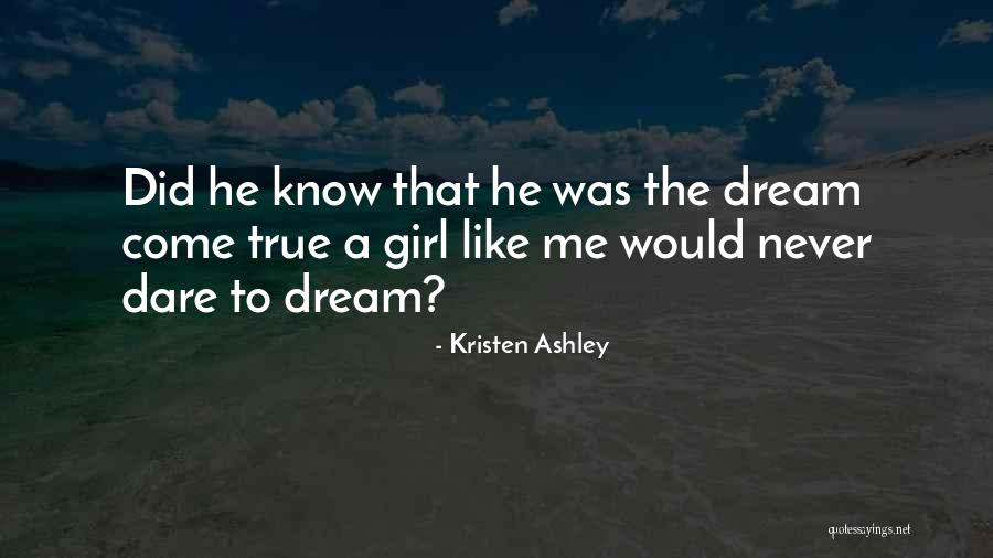 Dream Girl Quotes By Kristen Ashley Dream Girl Quotes By Kristen Ashley