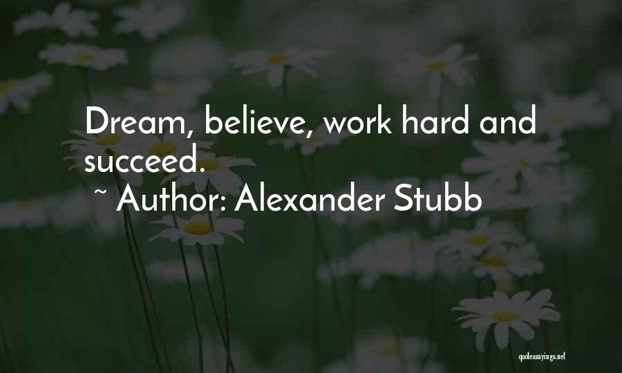 Dream Hard Work Quotes By Alexander Stubb