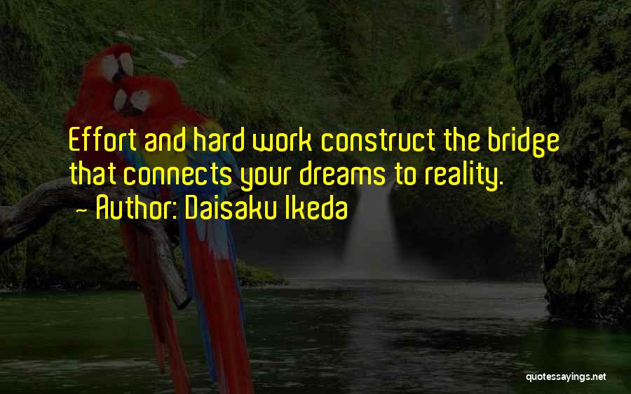 Dream Hard Work Quotes By Daisaku Ikeda