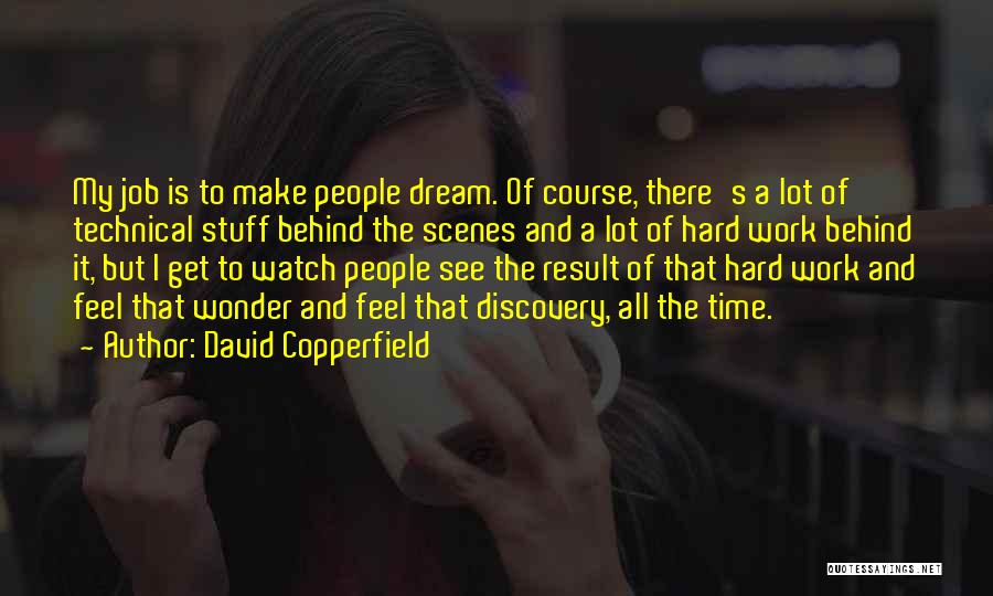 Dream Hard Work Quotes By David Copperfield