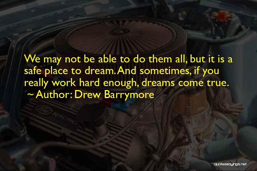Dream Hard Work Quotes By Drew Barrymore