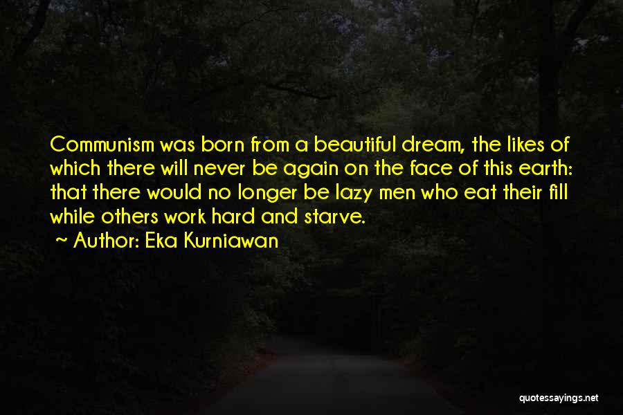 Dream Hard Work Quotes By Eka Kurniawan