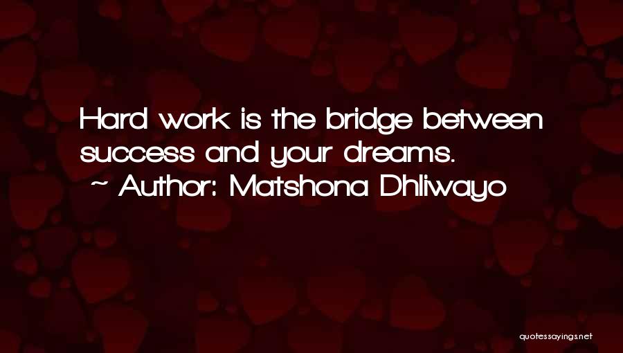 Dream Hard Work Quotes By Matshona Dhliwayo