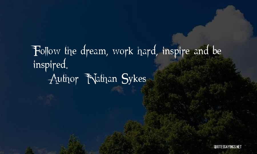 Dream Hard Work Quotes By Nathan Sykes