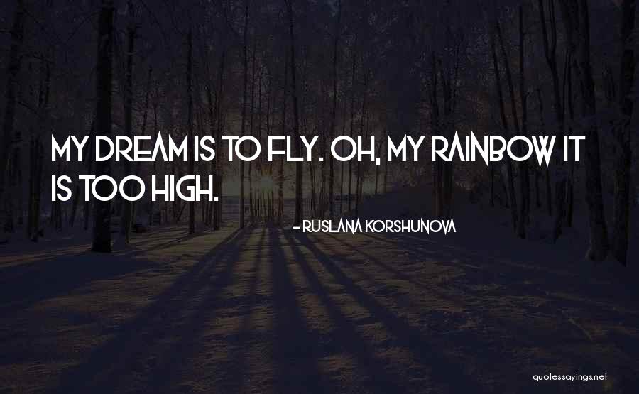 Dream High Best Quotes By Ruslana Korshunova