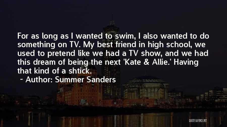 Dream High Best Quotes By Summer Sanders