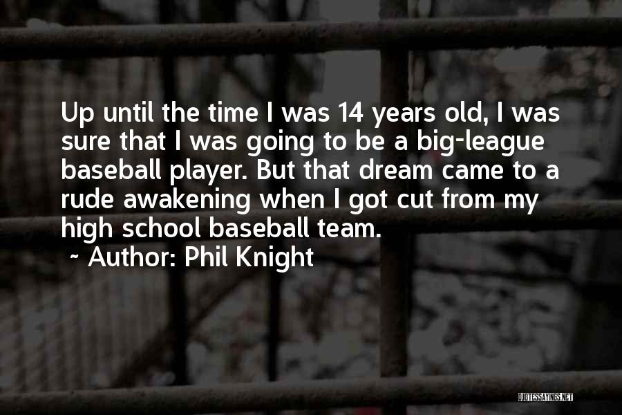 Dream High Quotes By Phil Knight