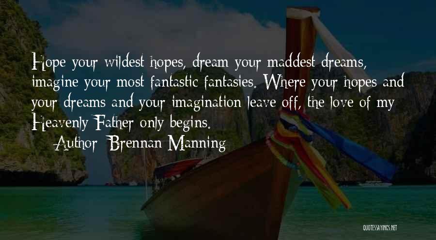 Dream Hope And Love Quotes By Brennan Manning