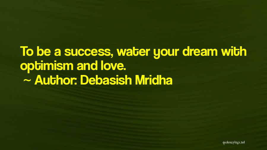 Dream Hope And Love Quotes By Debasish Mridha