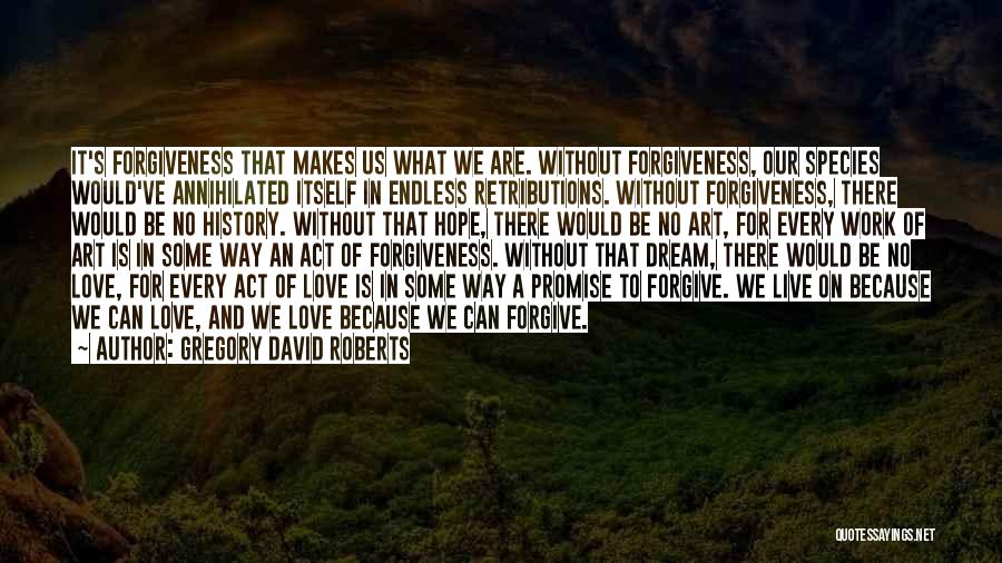 Dream Hope And Love Quotes By Gregory David Roberts