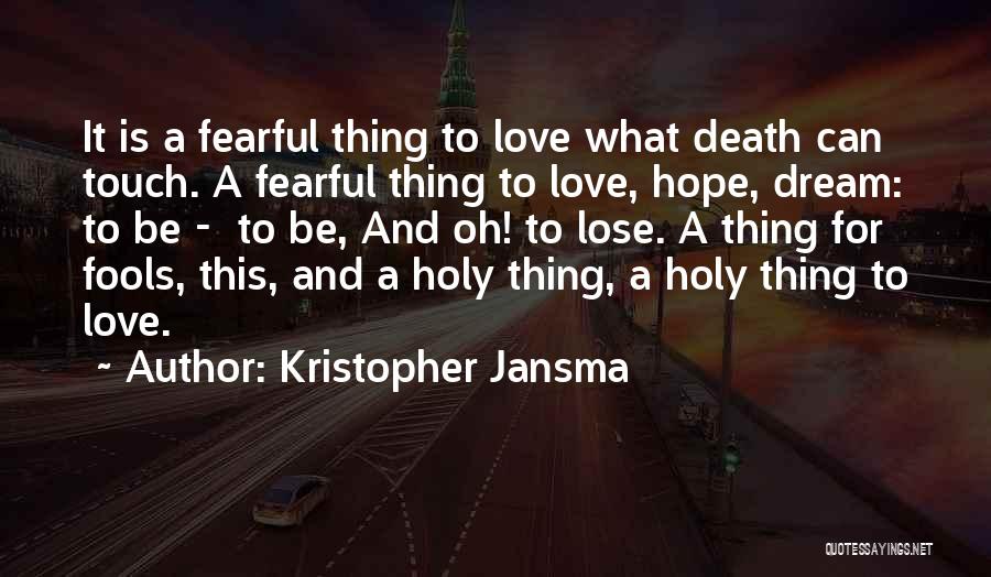 Dream Hope And Love Quotes By Kristopher Jansma