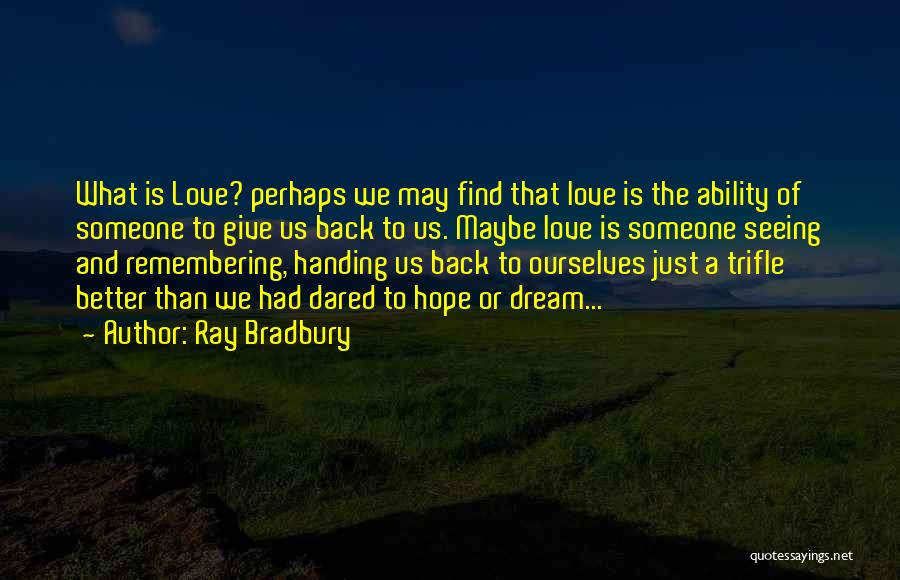 Dream Hope And Love Quotes By Ray Bradbury