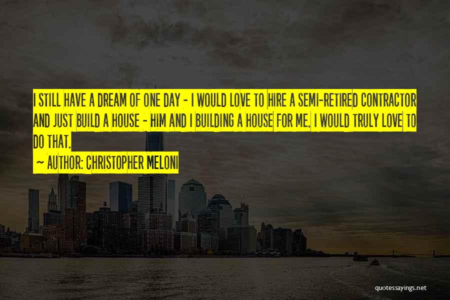 Dream House Quotes By Christopher Meloni