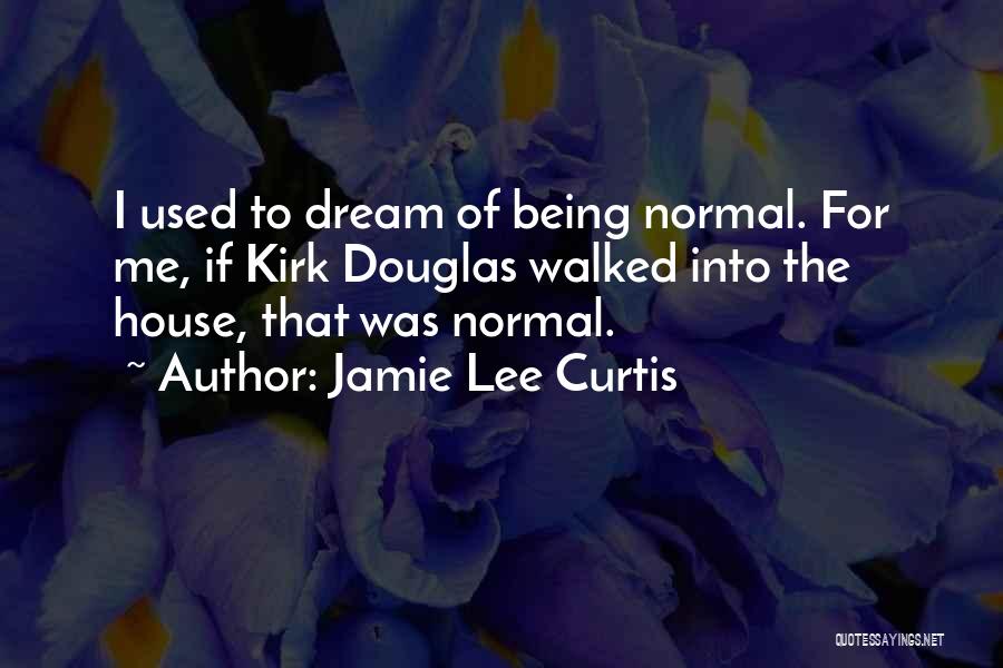 Dream House Quotes By Jamie Lee Curtis