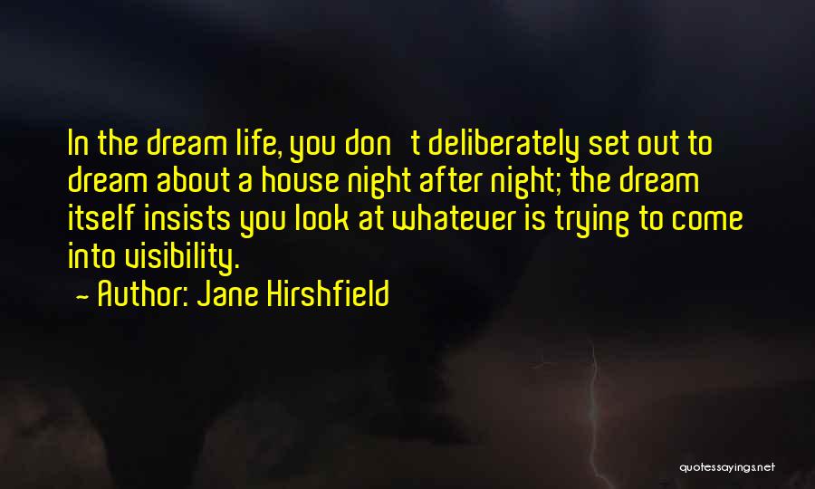 Dream House Quotes By Jane Hirshfield