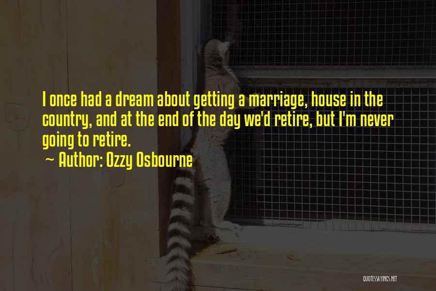 Dream House Quotes By Ozzy Osbourne