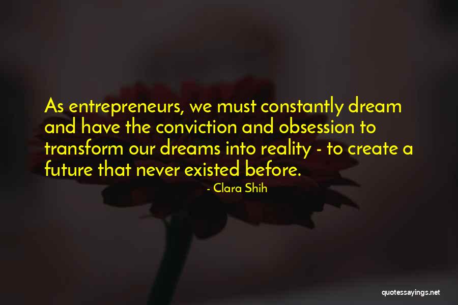 Dream Into A Reality Quotes By Clara Shih Dream Into A Reality Quotes By Clara Shih