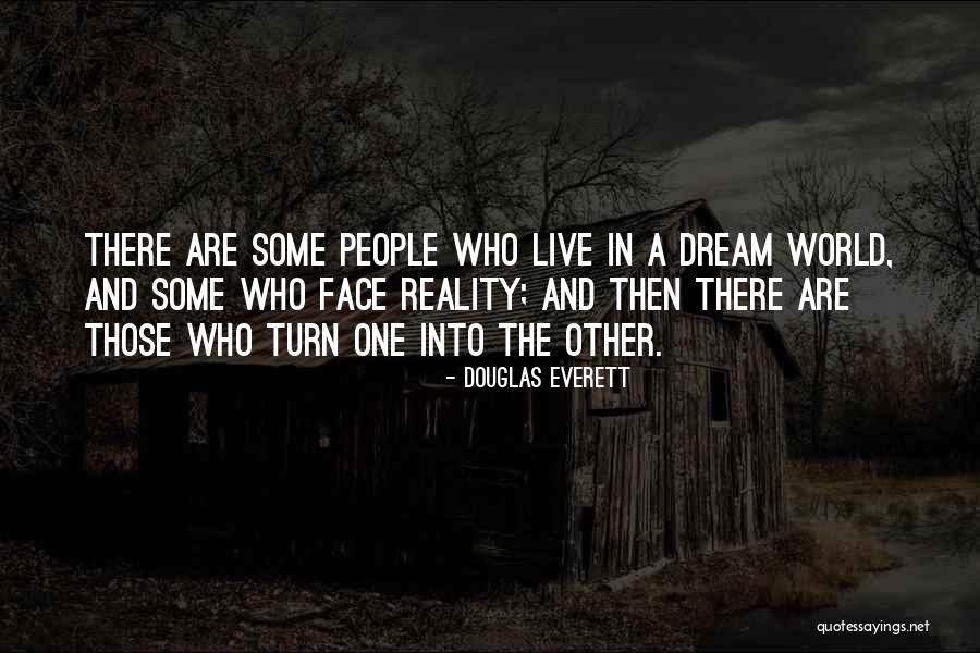 Dream Into A Reality Quotes By Douglas Everett Dream Into A Reality Quotes By Douglas Everett