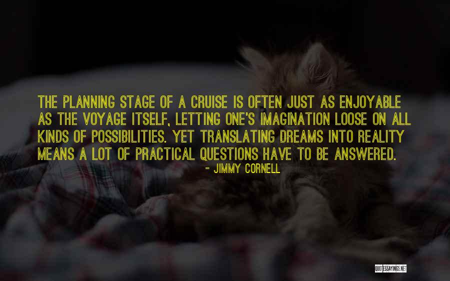 Dream Into A Reality Quotes By Jimmy Cornell Dream Into A Reality Quotes By Jimmy Cornell