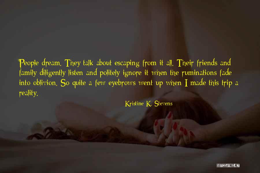 Dream Into A Reality Quotes By Kristine K. Stevens Dream Into A Reality Quotes By Kristine K. Stevens