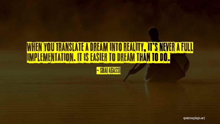 Dream Into A Reality Quotes By Shai Agassi Dream Into A Reality Quotes By Shai Agassi